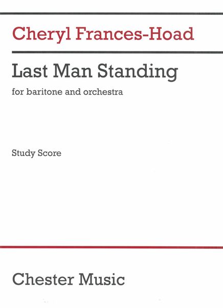 Last Man Standing : For Baritone and Orchestra (2018).