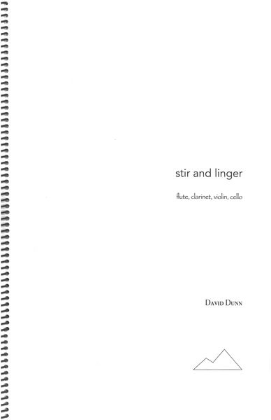 Stir and Linger : For Flute, Clarinet, Violin and Cello (2016).