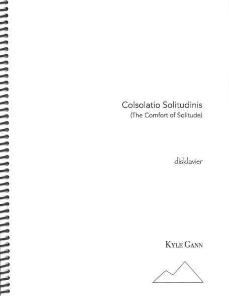 Colsolatio Solitudinis (The Comfort of Solitude) : For Disklavier (2021).