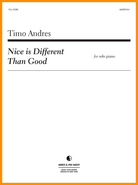 Nice Is Different Than Good : For Solo Piano (2019).