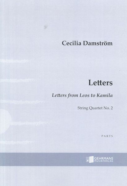 Letters - Letters From Leos To Kamila, Op. 61 : String Quartet No. 2 (2018).