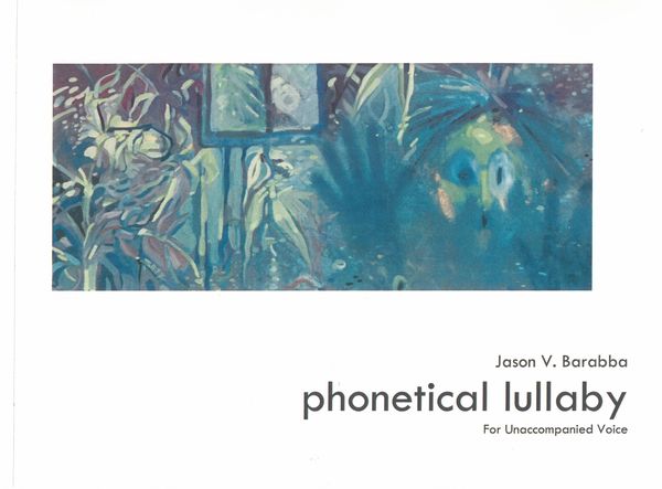 Phonetical Lullaby : For Unaccompanied Voice.