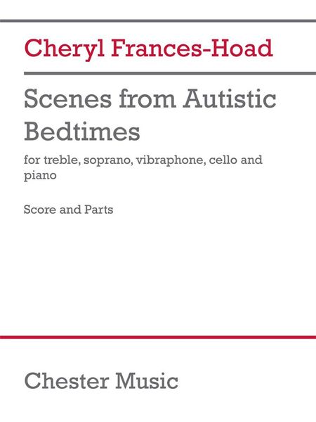 Scenes From Autistic Bedtimes : For Treble, Soprano, Vibraphone, Cello and Piano.