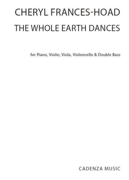 Whole Earth Dances : For Piano, Violin, Viola, Violoncello and Double Bass.