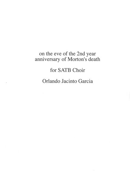 On The Eve of The 2nd Year Anniversary of Morton's Death : For SATB Choir (1990).