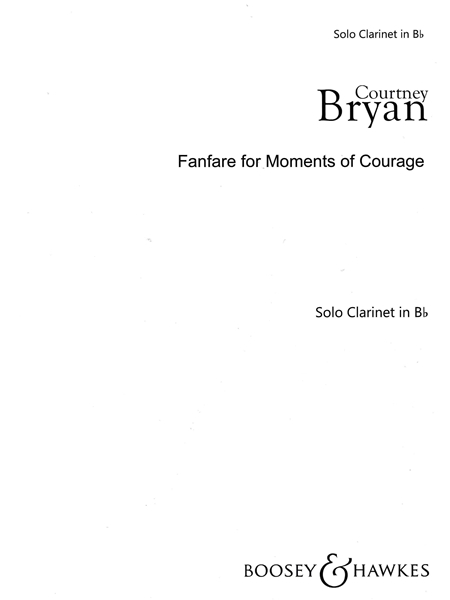 Fanfare For Moments of Courage : For Solo Clarinet In B Flat.