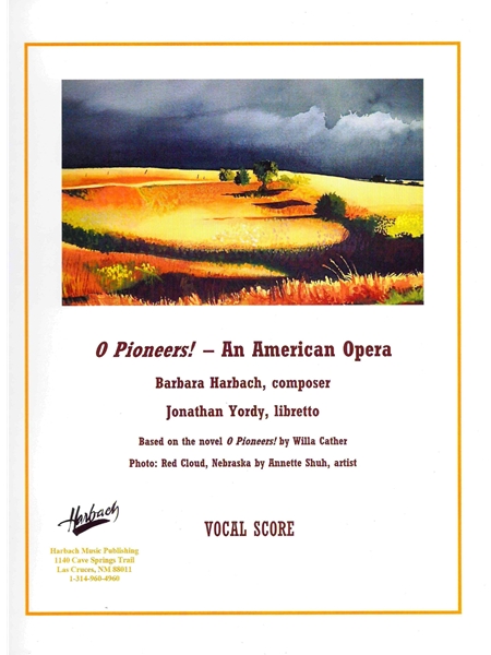 O Pioneers! : An American Opera.