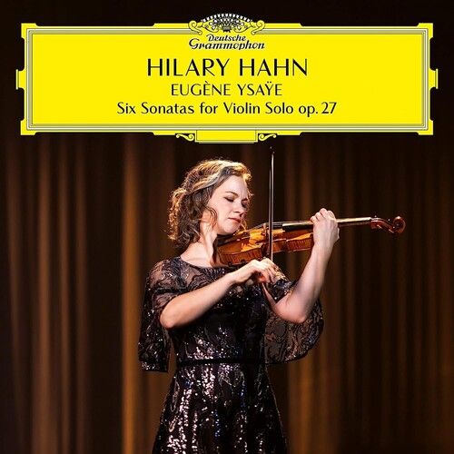 Six Sonatas For Violin Solo, Op. 27 / Hilary Hahn, Violin.