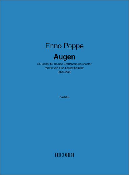 Augen : 25 Lieder Für Sopran und Kammerorchester (2020-2022).