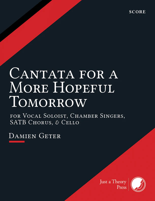 Cantata For A More Hopeful Tomorrow : SATB Soloists, SATB Choir, and Violoncello.