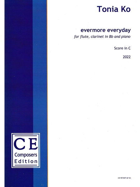 Evermore Everyday : For Flute, Clarinet In B Flat and Piano (2022).