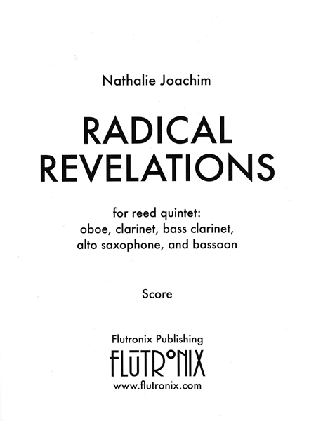 Radical Revelations : For Reed Quintet (2022).