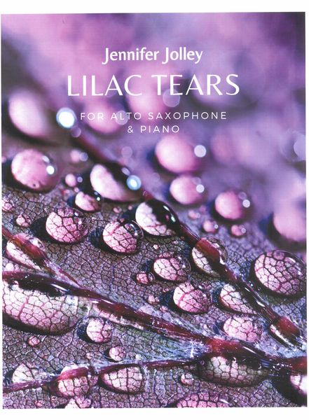 Lilac Tears : For Alto Saxophone and Piano (2022).