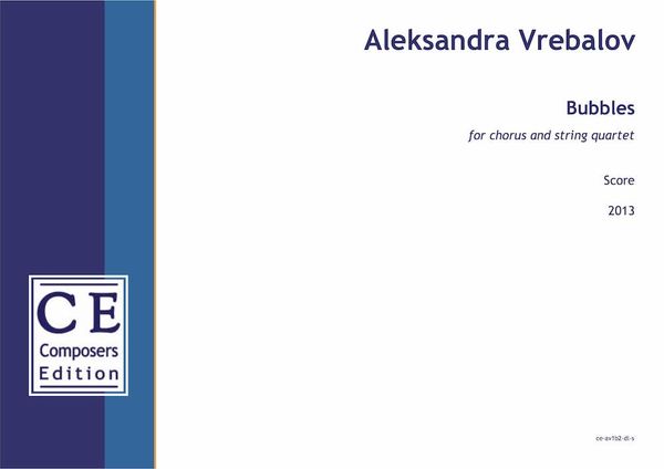 Bubbles : For Chorus and String Quartet (2013).