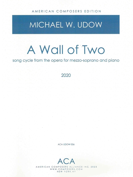 A Wall of Two - Song Cycle From The Opera : For Mezzo-Soprano and Piano (2020).