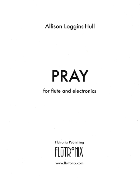 Pray : For Flute and Electronics (2010).