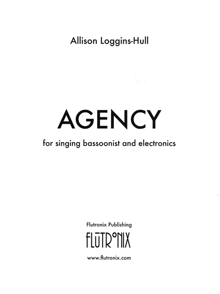 Agency : For Singing Bassoonist and Electronics (2022).