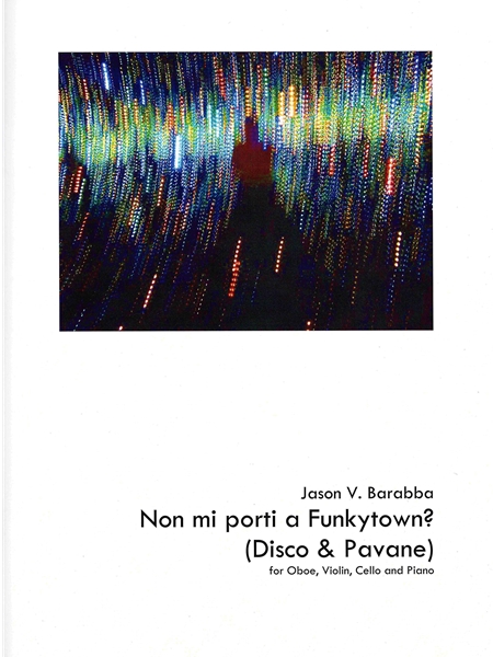 Non Mi Porti A Funkytown? (Disco & Pavane) : For Oboe, Violin, Cello and Piano.