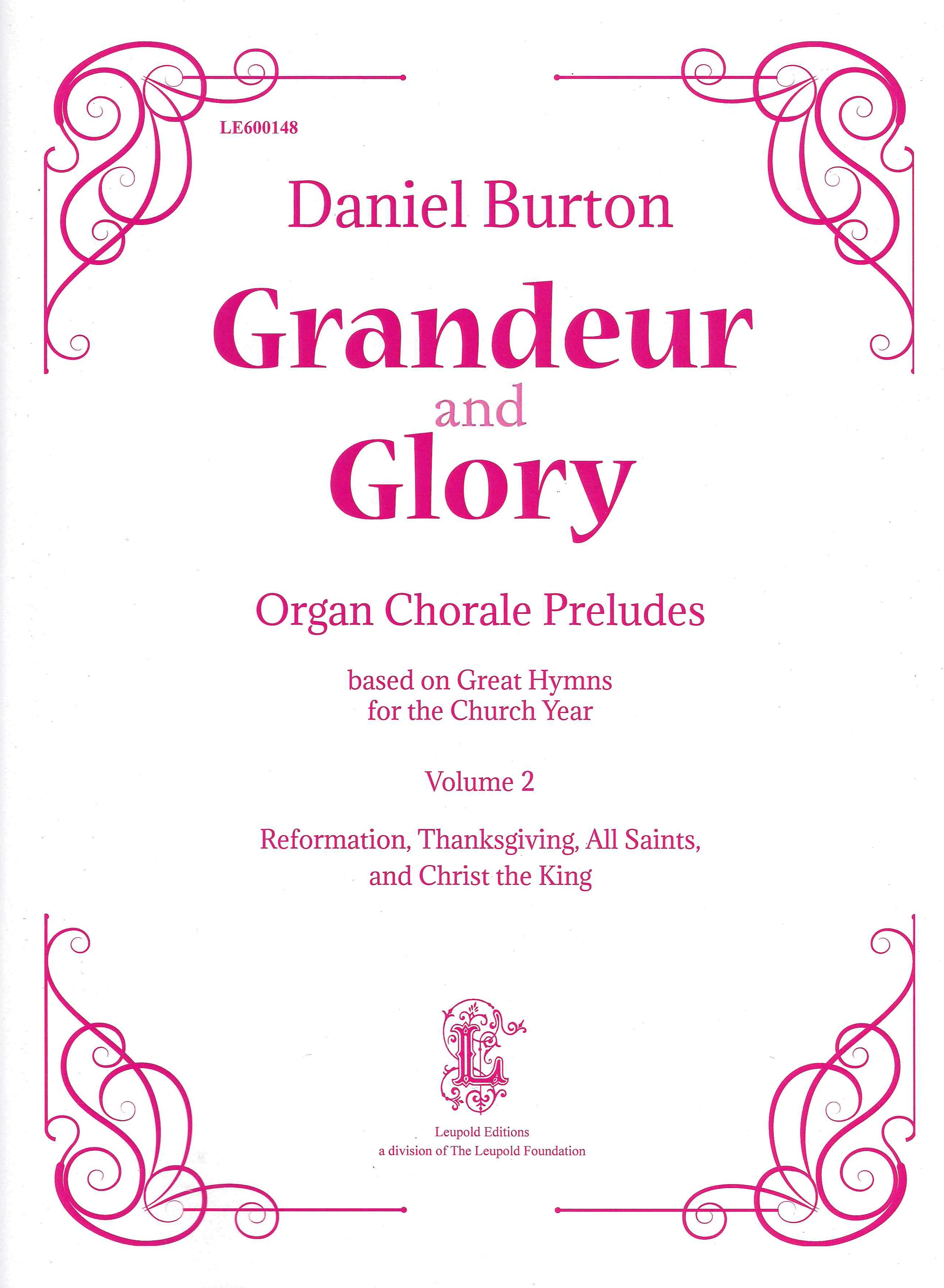 Grandeur and Glory : Organ Chorale Preludes Based On Great Hymns For The Church Year, Vol. 2.