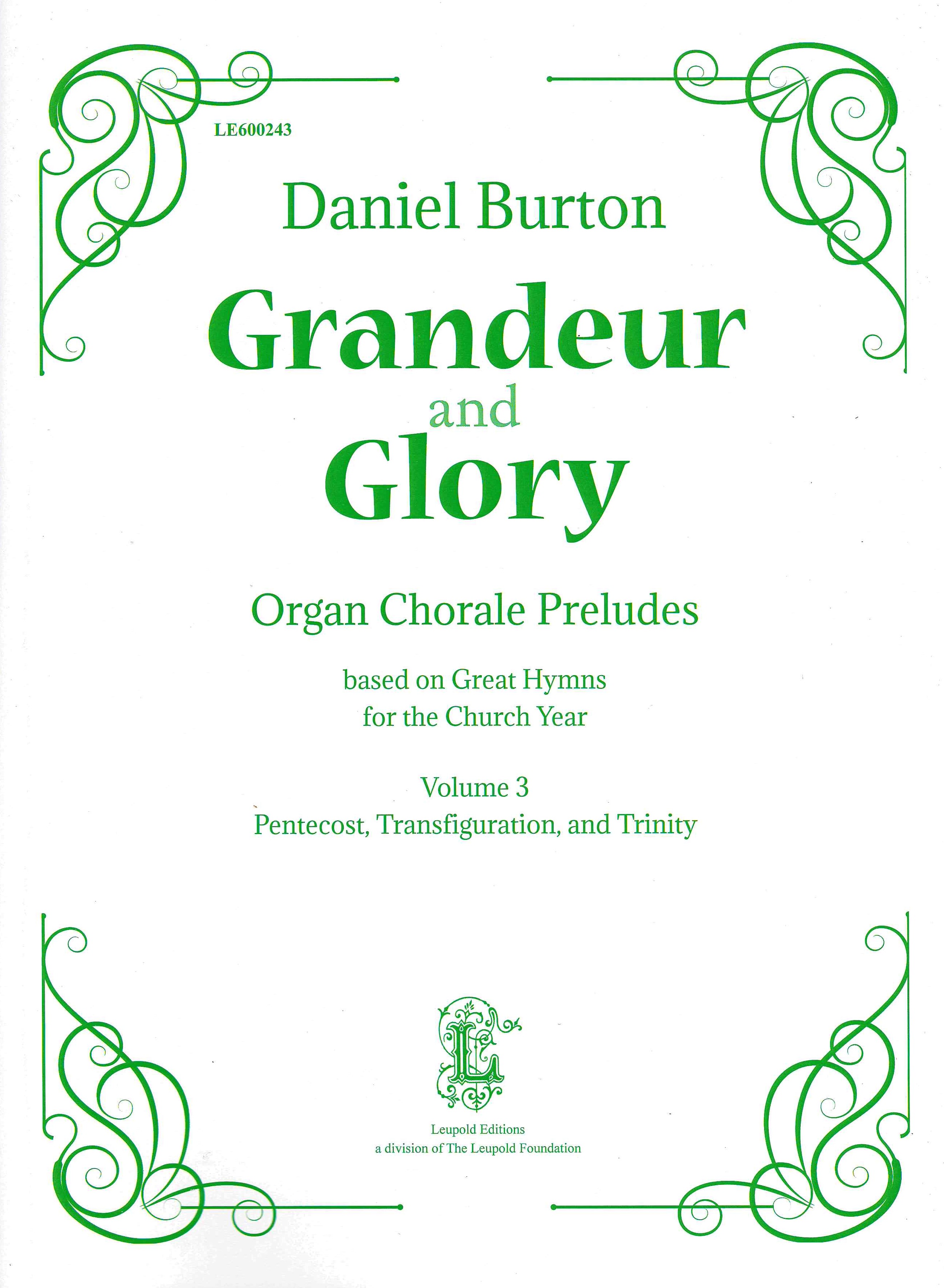 Grandeur and Glory : Organ Chorale Preludes Based On Great Hymns For The Church Year, Vol. 3.