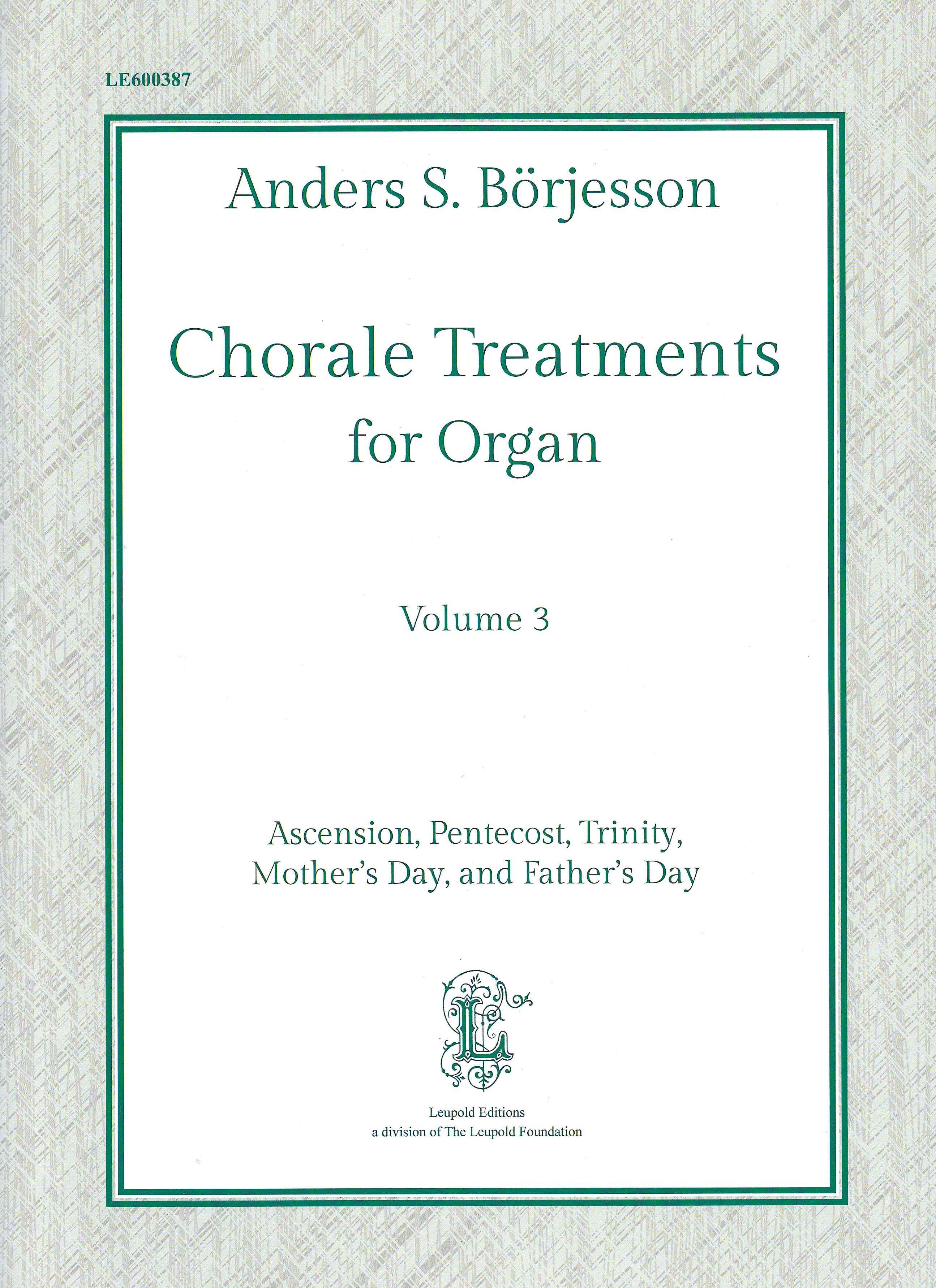 Chorale Treatments For Organ, Vol. 3 : Ascension, Pentecost, Trinity, Mother's Day & Father's Day.