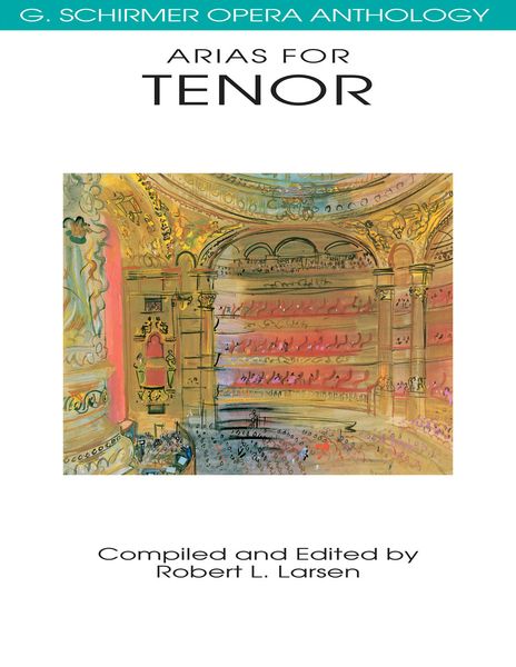 Arias For Tenor / compiled and edited by Robert L. Larsen.