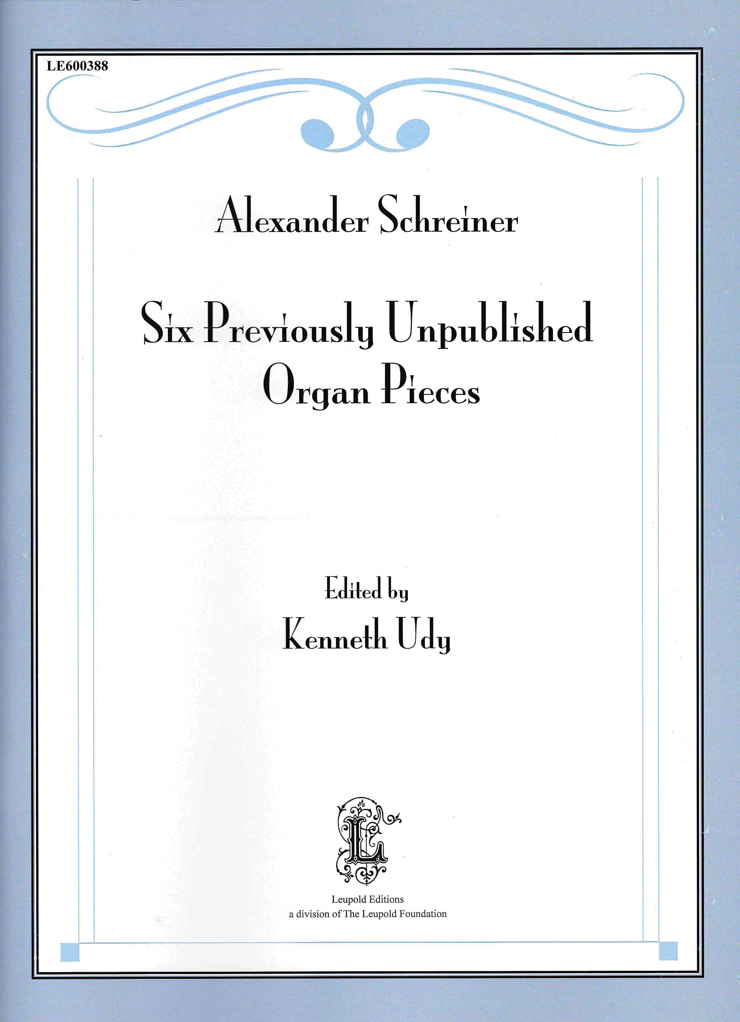 Six Previously Unpublished Organ Pieces / edited by Kenneth Udy.