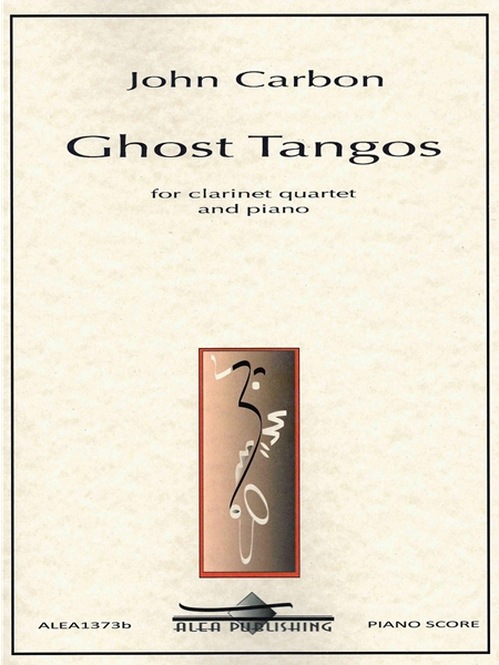 Ghost Tangos : For Clarinet Quartet and Piano (2021).