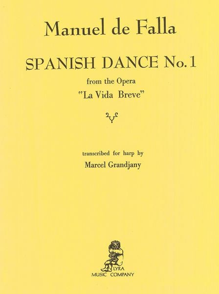 Spanish Dance No. 1, From The Opera 'La Vida Breve' : transcribed For Harp by Marcel Grandjany.