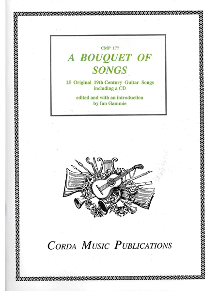 A Bouquet of Songs : Original Works For Voice and Guitar From The First Decades of The 19th Century.