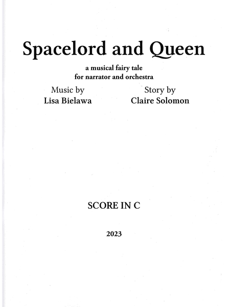 Spacelord and Queen : A Musical Fairy Tale For Narrator and Orchestra (2023).