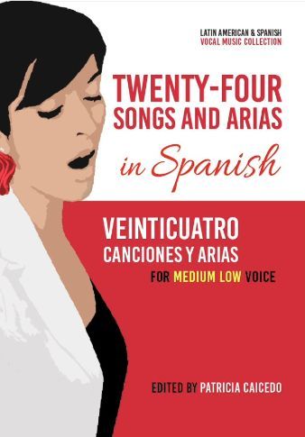 Twenty-Four Songs and Arias In Spanish : For Medium Low Voice and Piano / Ed. Patricia Caidedo.