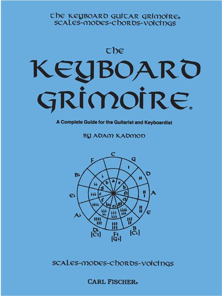 Keyboard Grimoire : A Complete Guide For The Guitarist and Keyboardist.