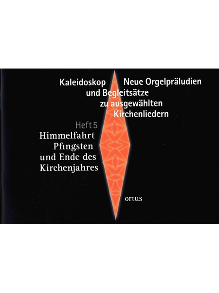 Kaleidoskop : Neue Orgelpräludien und Begleitsätze Zu Ausgewählten Kirchenliedern - Heft 5.