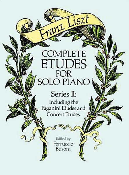 Complete Etudes, Series 2 : Including The Paganini Etudes And Concert Etudes.