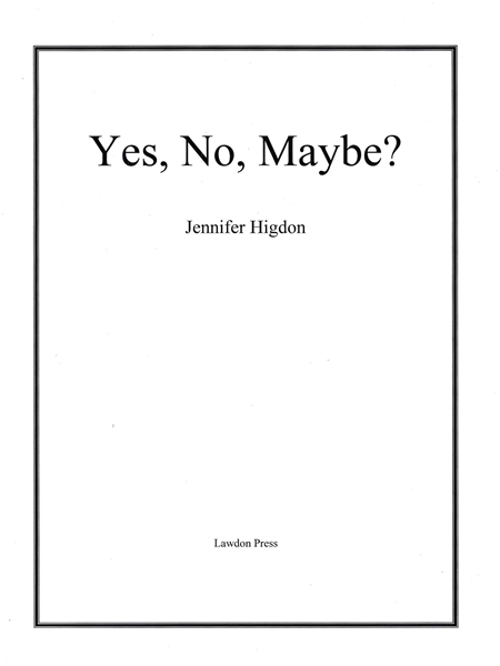 Yes, No, Maybe? : For Alto Saxophone In E-Flat and Piano.