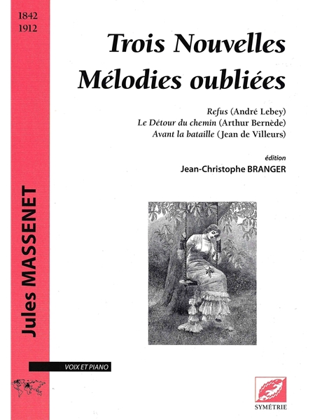 Trois Nouvelles Mélodies Oubliées / edited by Jean-Christophe Branger.