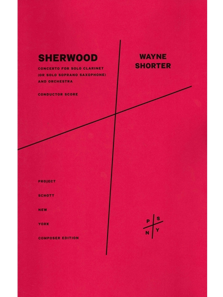 Sherwood : For Concerto For Solo Clarinet (Or Solo Soprano Saxophone) and Orchestra.