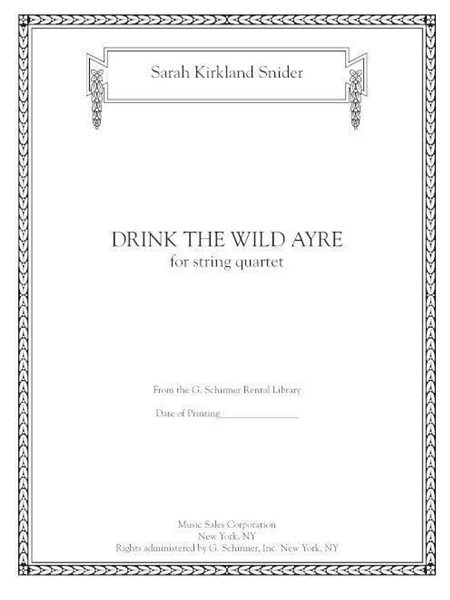 Drink The Wild Ayre : For String Quartet.