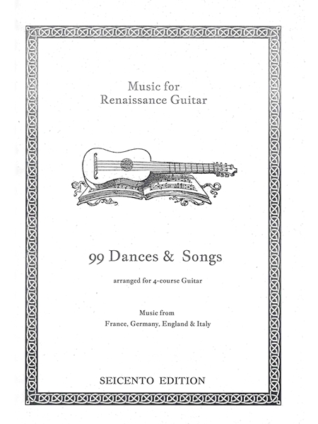 Music For Renaissance Guitar - 99 Dances and Songs : arranged For 4-Course Guitar.