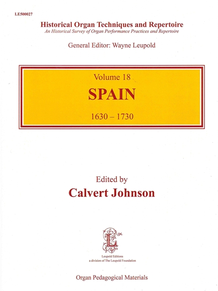 Historical Organ Techniques and Repertoire, Vol. 18 : Spain, 1630-1730 / Ed. Calvert Johnson.