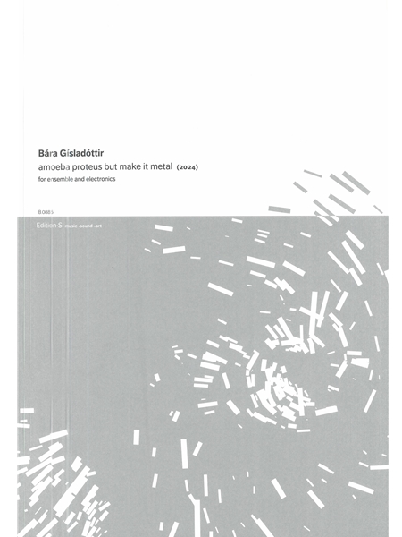 Amoeba Proteus But Make It Metal : For Ensemble and Electronics (2024).