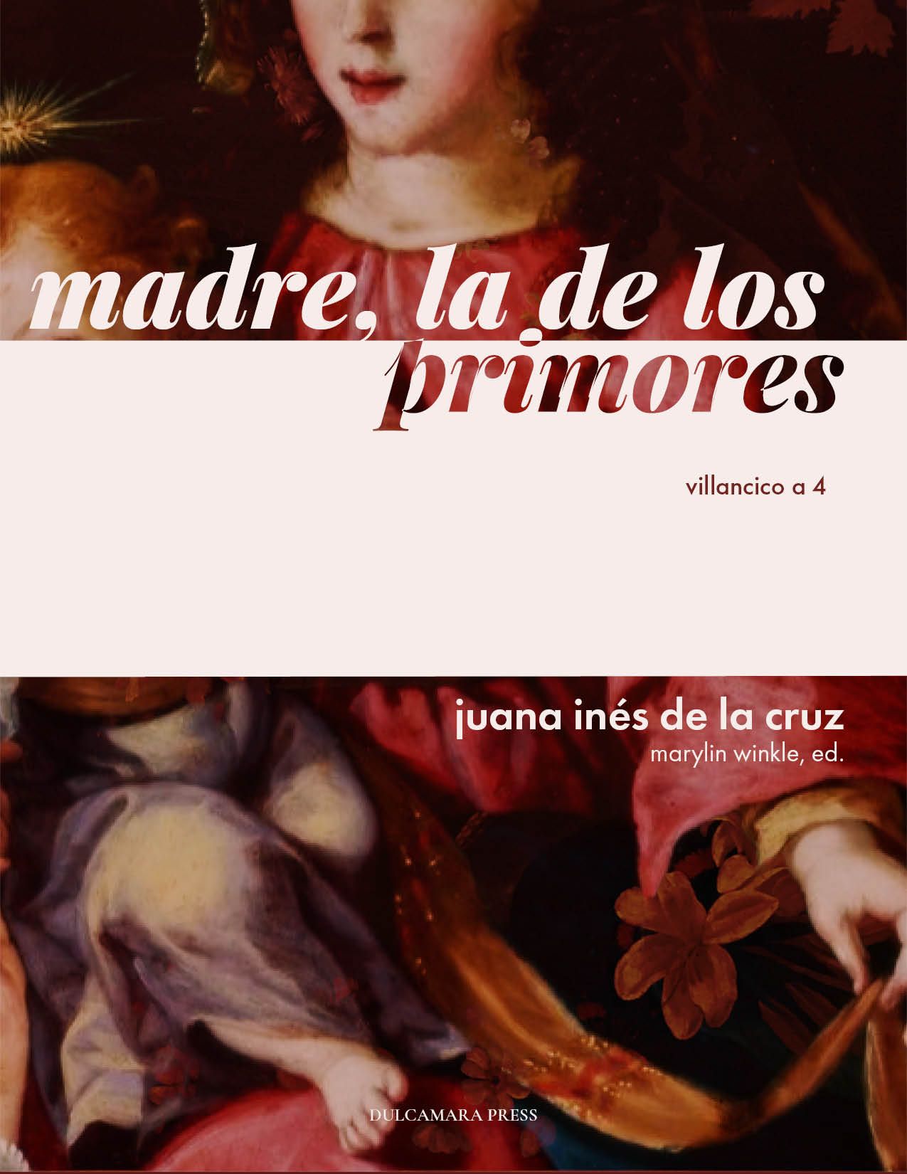 Madre, La De Los Primores : Villancico A 4 / edited by Marylin Winkle.