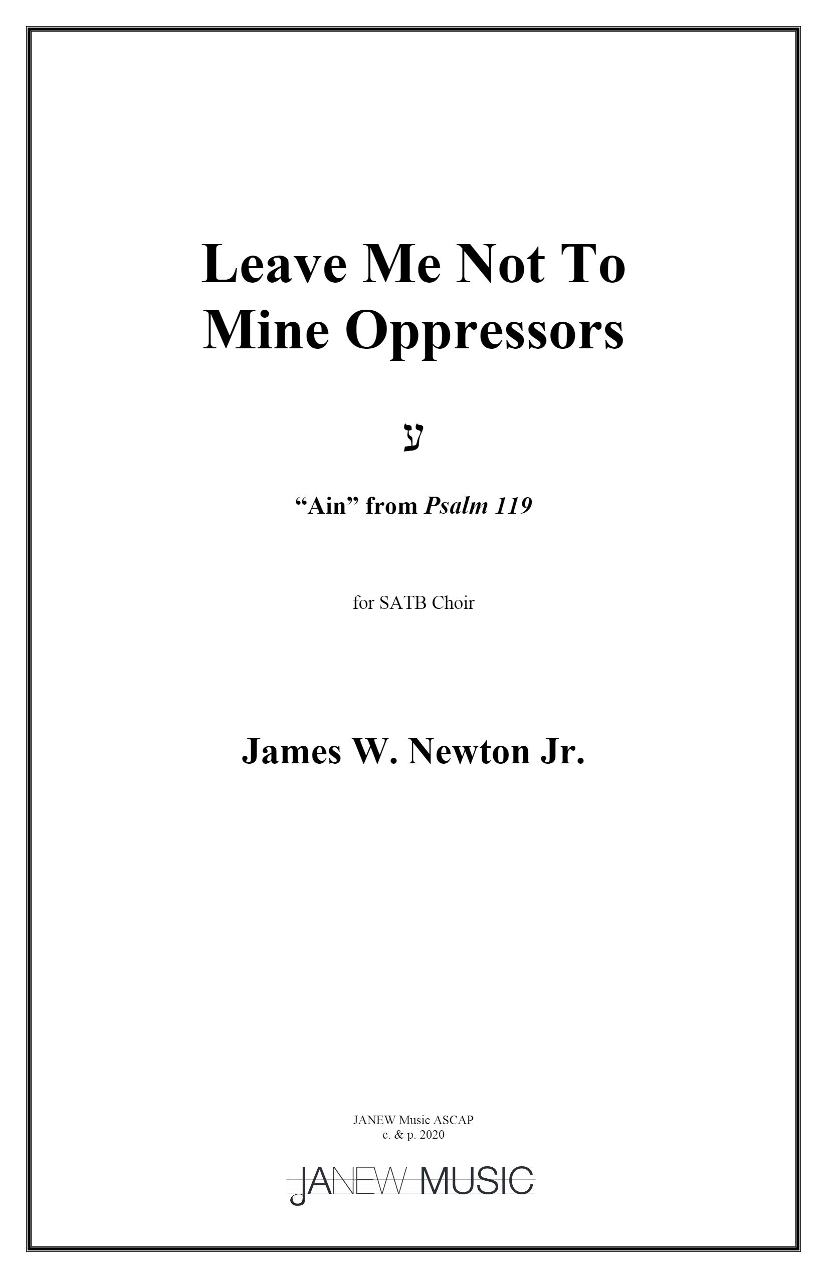 Leave Me Not To Mine Oppressors (Ain From Psalm 119) : For SATB Choir.