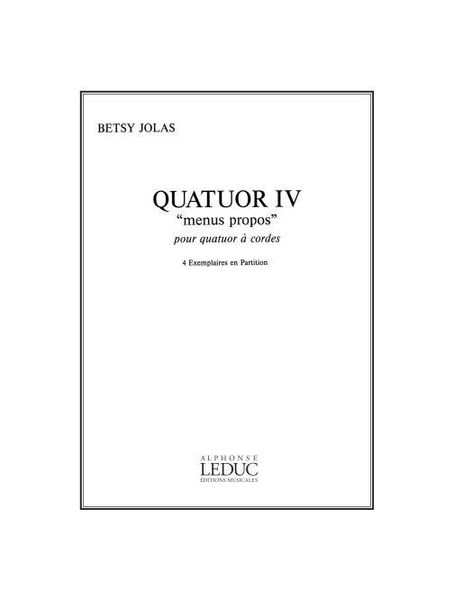 Quatuor IV (Menus Propos) : For String Quartet.