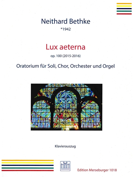 Lux Aeterna, Op. 100 : Oratorium Für Soli, Chor, Orchester und Orgel (2015-2016).