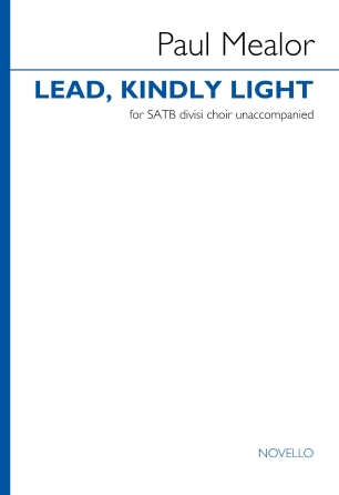 Lead, Kindly Light : For SATB Divisi Choir Unaccompanied.