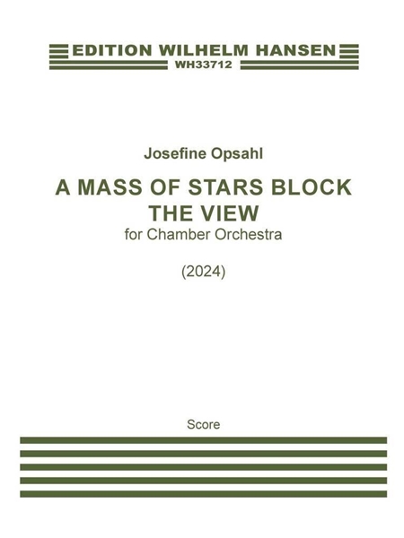 A Mass of Stars Block The View : For Chamber Orchestra (2024).