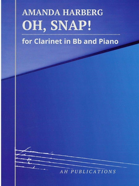 Oh, Snap! : For Clarinet In B-Flat and Piano.