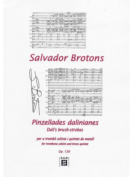 Pinzellades Dalinianes = Dali's Brush-Strokes, Op. 129 : For Trombone Soloist and Brass Quintet.